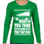Family Vacation Where Do You Think You're Gonna Put A Tree That Big Ugly Christmas Sweater Womens Graphic Long Sleeve T-Shirt