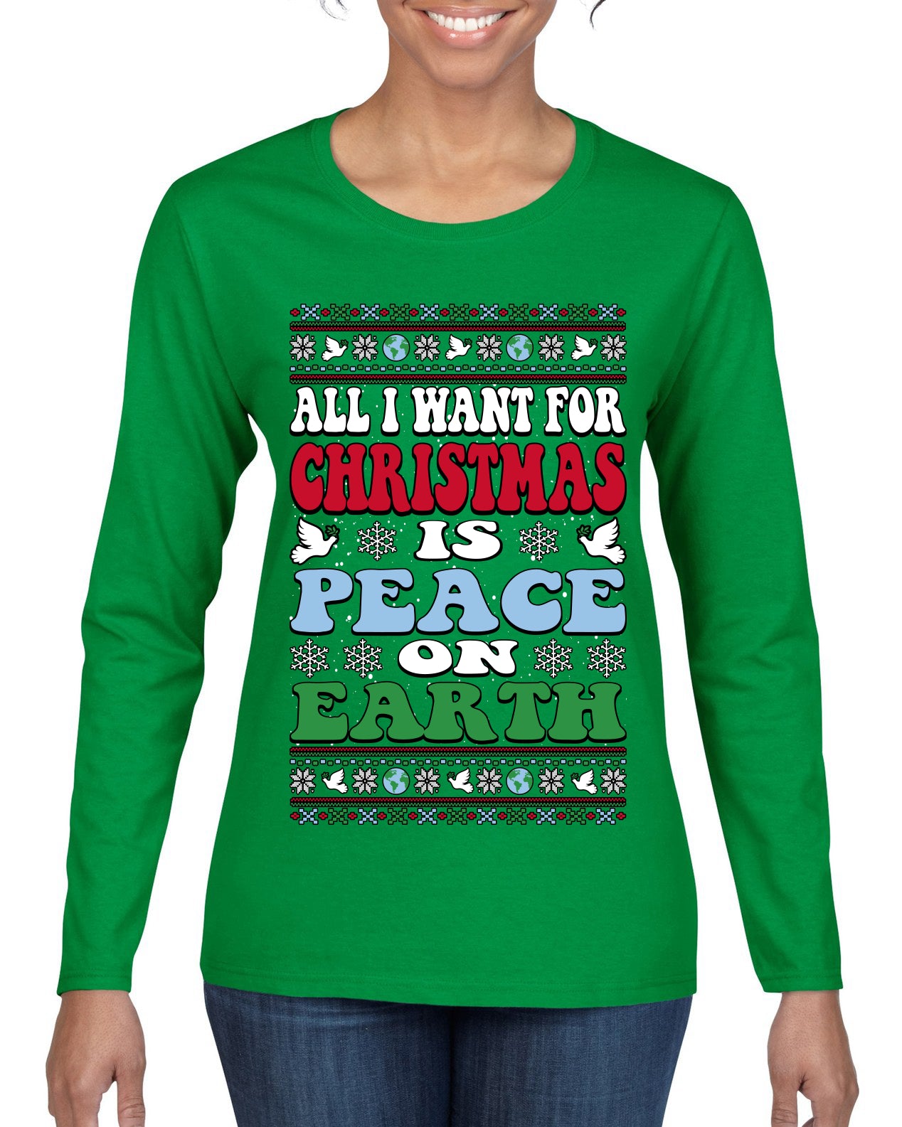 All I Want For Christmas Is Peace on Earth  Ugly Christmas Sweater Womens Graphic Long Sleeve T-Shirt
