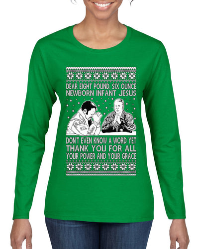 8 Pound 6 Ounce Baby Jesus Shake and Bake  Ugly Christmas Sweater Womens Graphic Long Sleeve T-Shirt