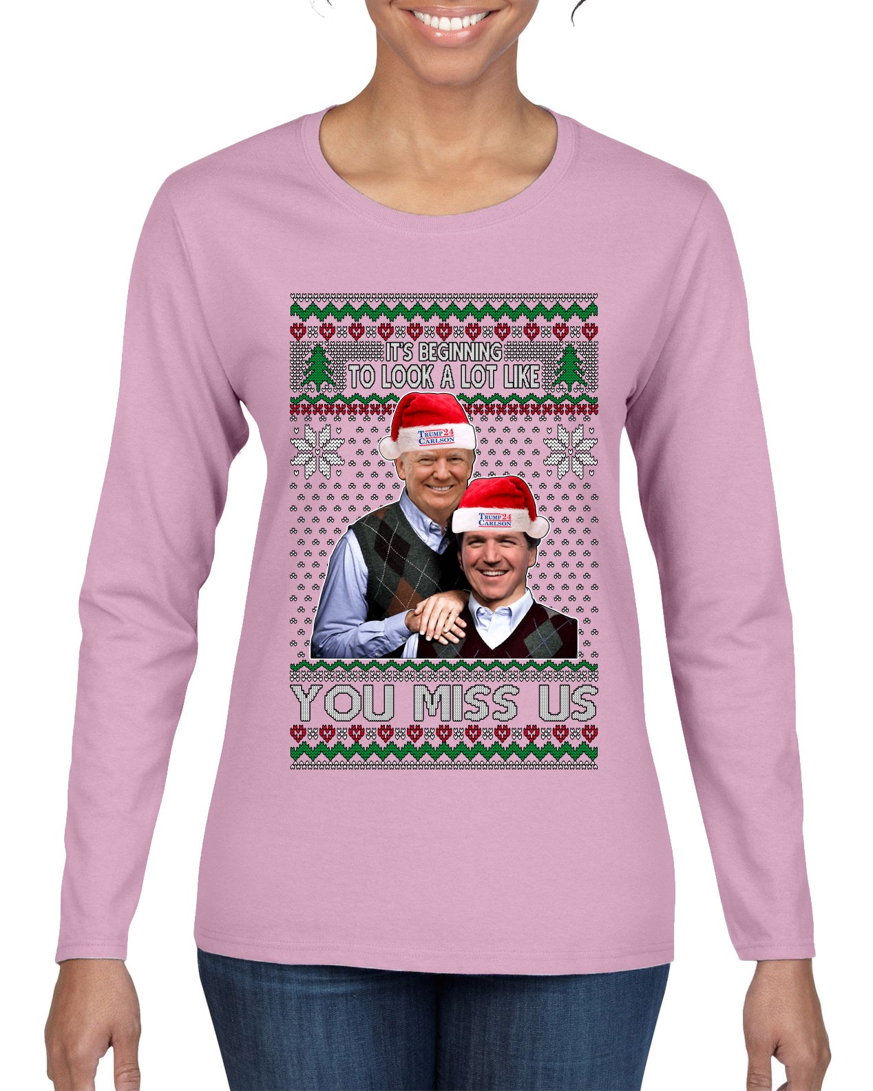 Beginning To Look Like You Miss Us Trump Carlson 24 Ugly Christmas Sweater Womens Graphic Long Sleeve T-Shirt
