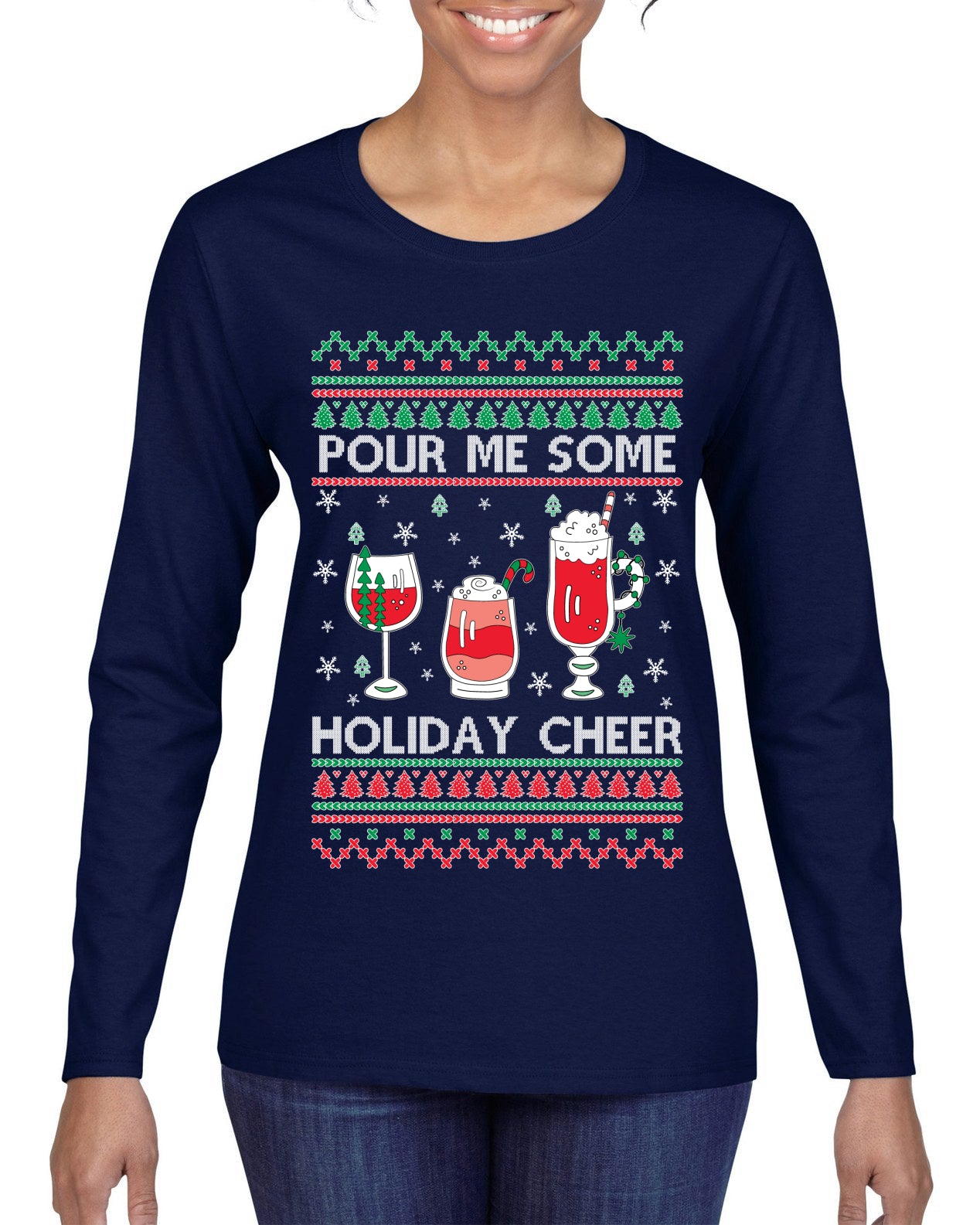 Pour Me Some Holiday Cheer Ugly Christmas Sweater Womens Graphic Long Sleeve T-Shirt