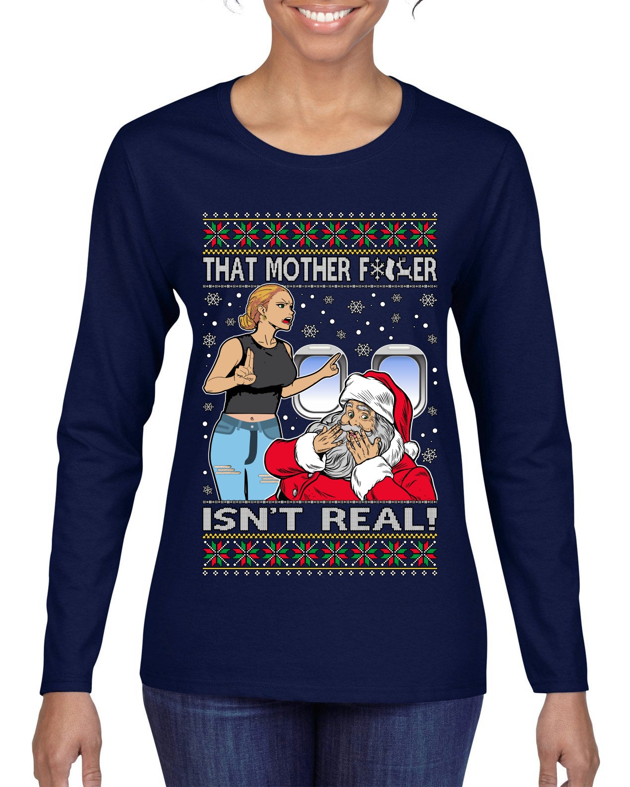 That Santa Mother F Isn't Real CLEAN  Ugly Christmas Sweater Womens Graphic Long Sleeve T-Shirt