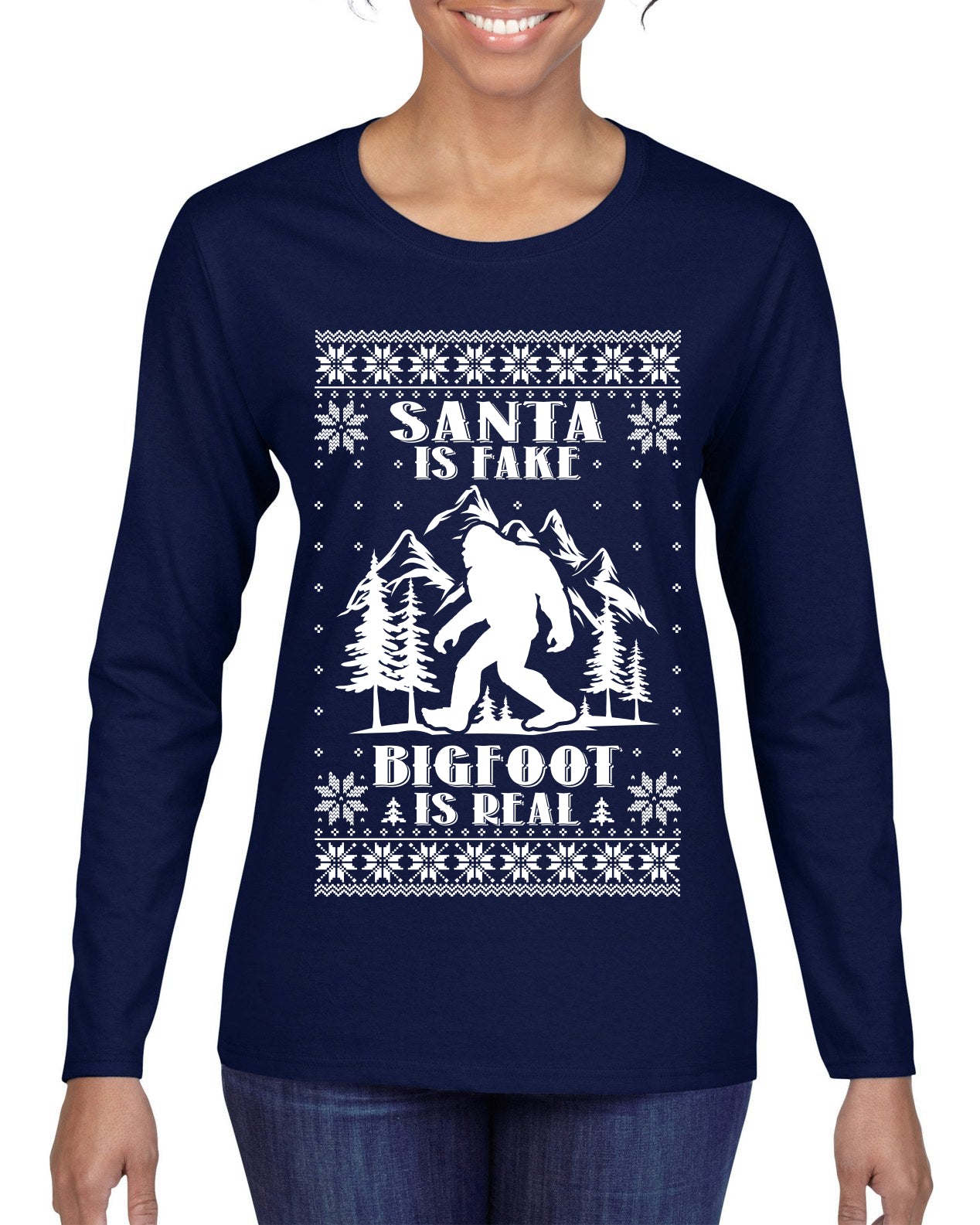 Santa Is Fake Bigfoot Is Real Ugly Christmas Sweater Womens Graphic Long Sleeve T-Shirt