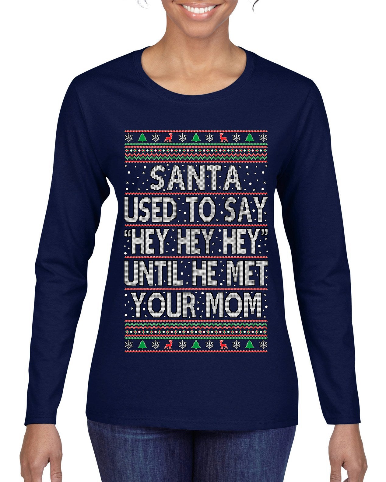 Santa Used To Say Hey Until He Met Your Mom Ugly Christmas Sweater Womens Graphic Long Sleeve T-Shirt