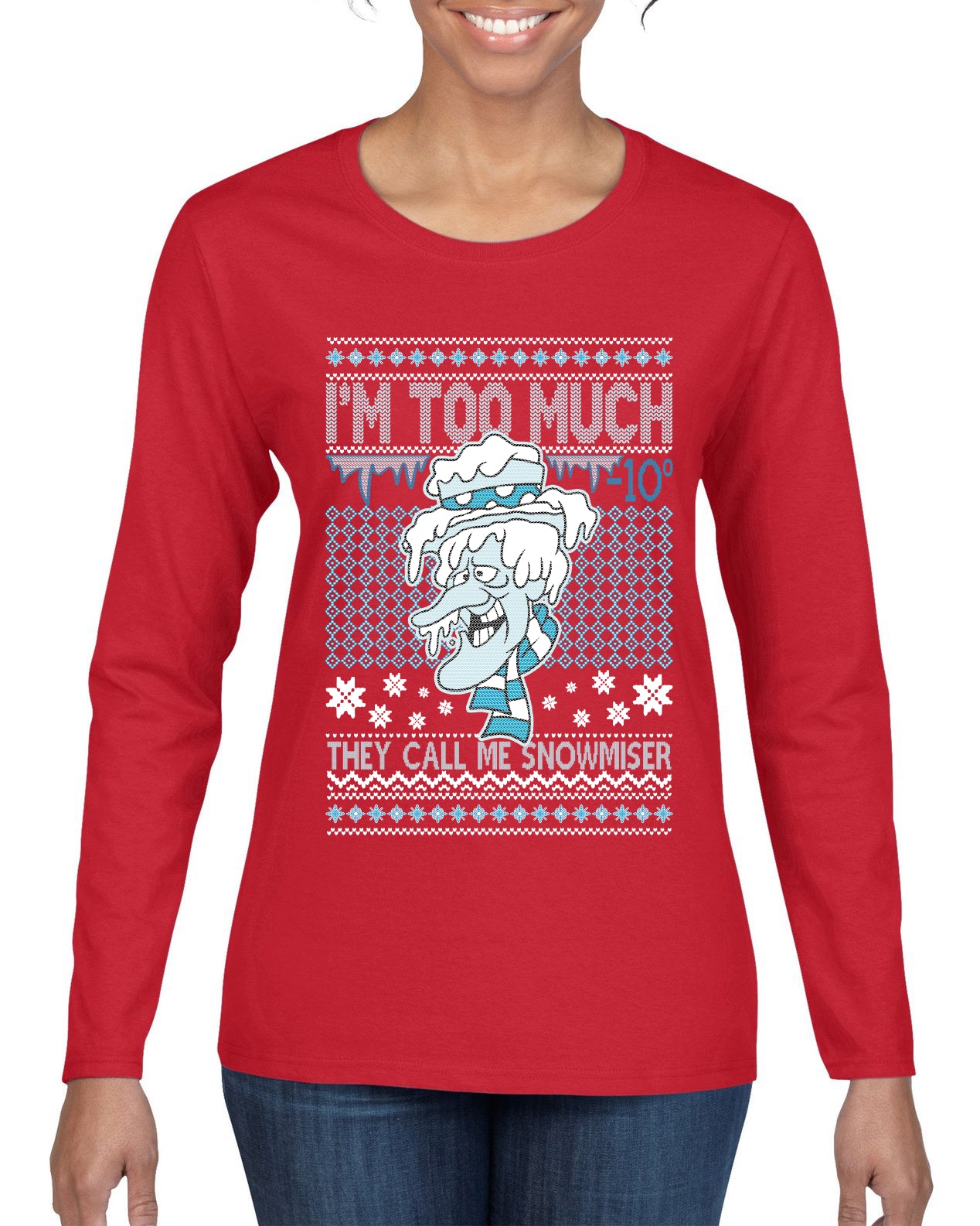 They Call Me Snowmeiser I'm Too Much  Ugly Christmas Sweater Womens Graphic Long Sleeve T-Shirt