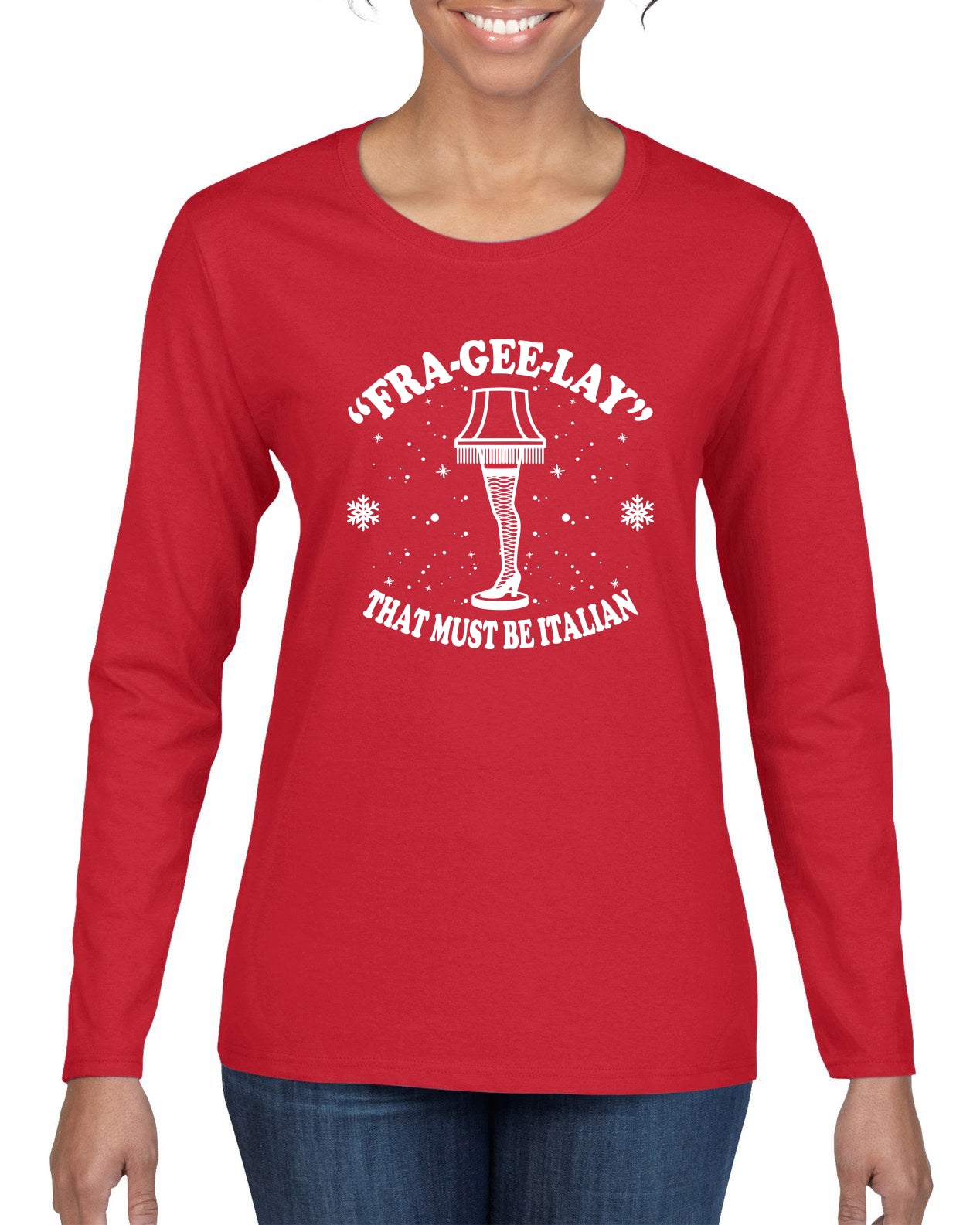 Fra-Gee-Lay That Must Be Italian Christmas Story Leg Lamp Christmas Womens Graphic Long Sleeve T-Shirt