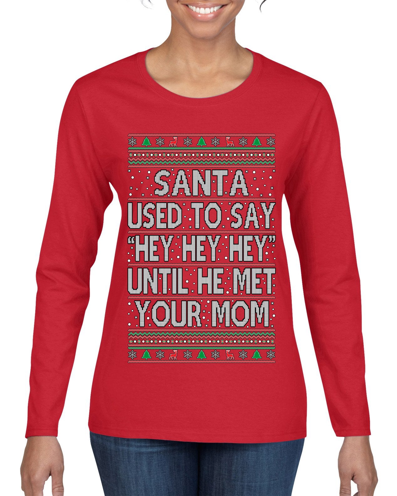 Santa Used To Say Hey Until He Met Your Mom Ugly Christmas Sweater Womens Graphic Long Sleeve T-Shirt