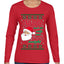 Naughty Santa Isn't The Only One Coming Tonight Ugly Christmas Sweater Womens Graphic Long Sleeve T-Shirt