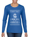 Theres Some Hos in the House Santa Ugly Christmas Sweater Womens Graphic Long Sleeve T-Shirt