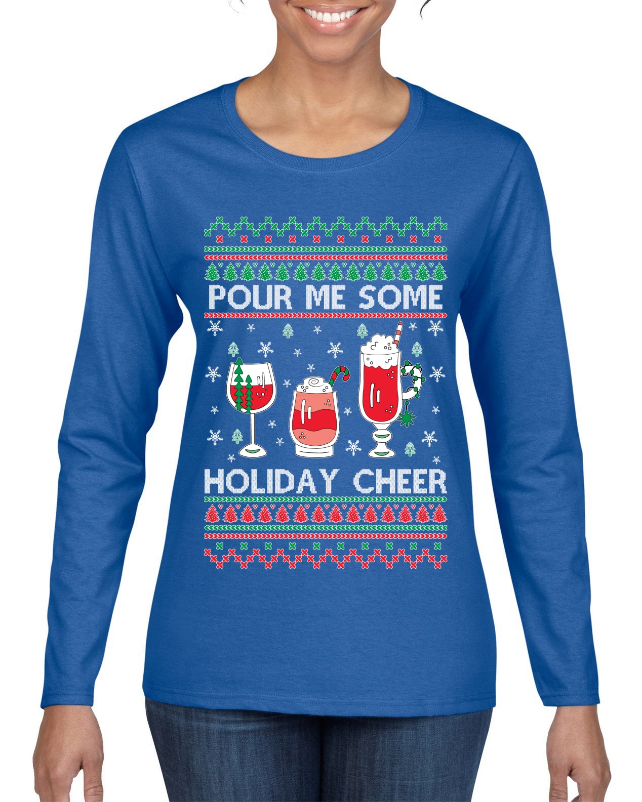 Pour Me Some Holiday Cheer Ugly Christmas Sweater Womens Graphic Long Sleeve T-Shirt
