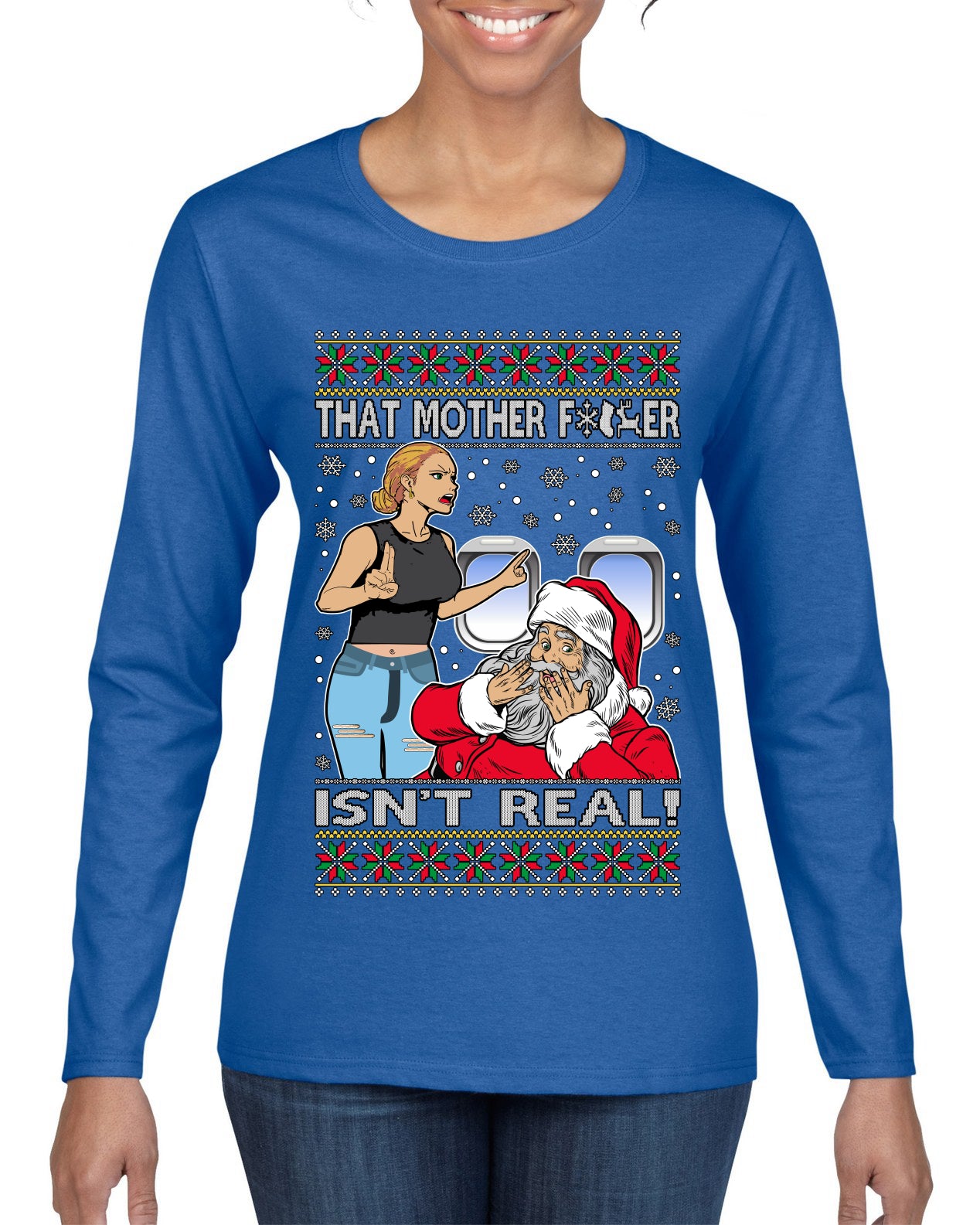 That Santa Mother F Isn't Real CLEAN  Ugly Christmas Sweater Womens Graphic Long Sleeve T-Shirt
