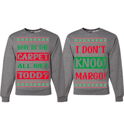 Why Is The Carpet Wet Todd I Dont Know Margo Ugly Christmas Matching Couples Crewneck Sweater