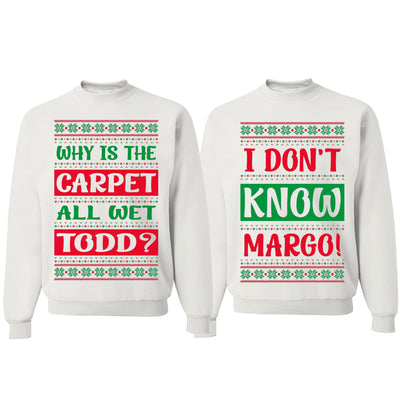 Why Is The Carpet Wet Todd I Dont Know Margo Ugly Christmas Matching Couples Crewneck Sweater