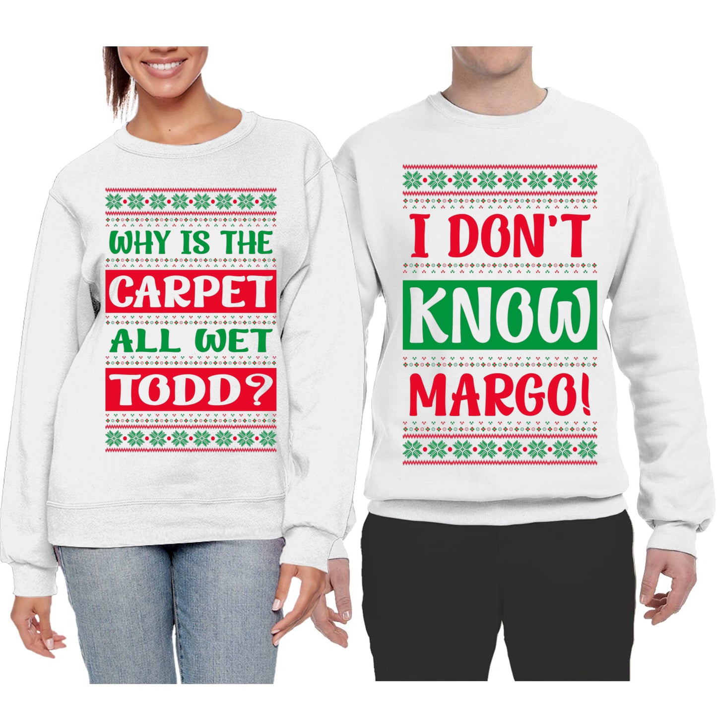 Why Is The Carpet Wet Todd I Dont Know Margo Ugly Christmas Matching Couples Crewneck Sweater