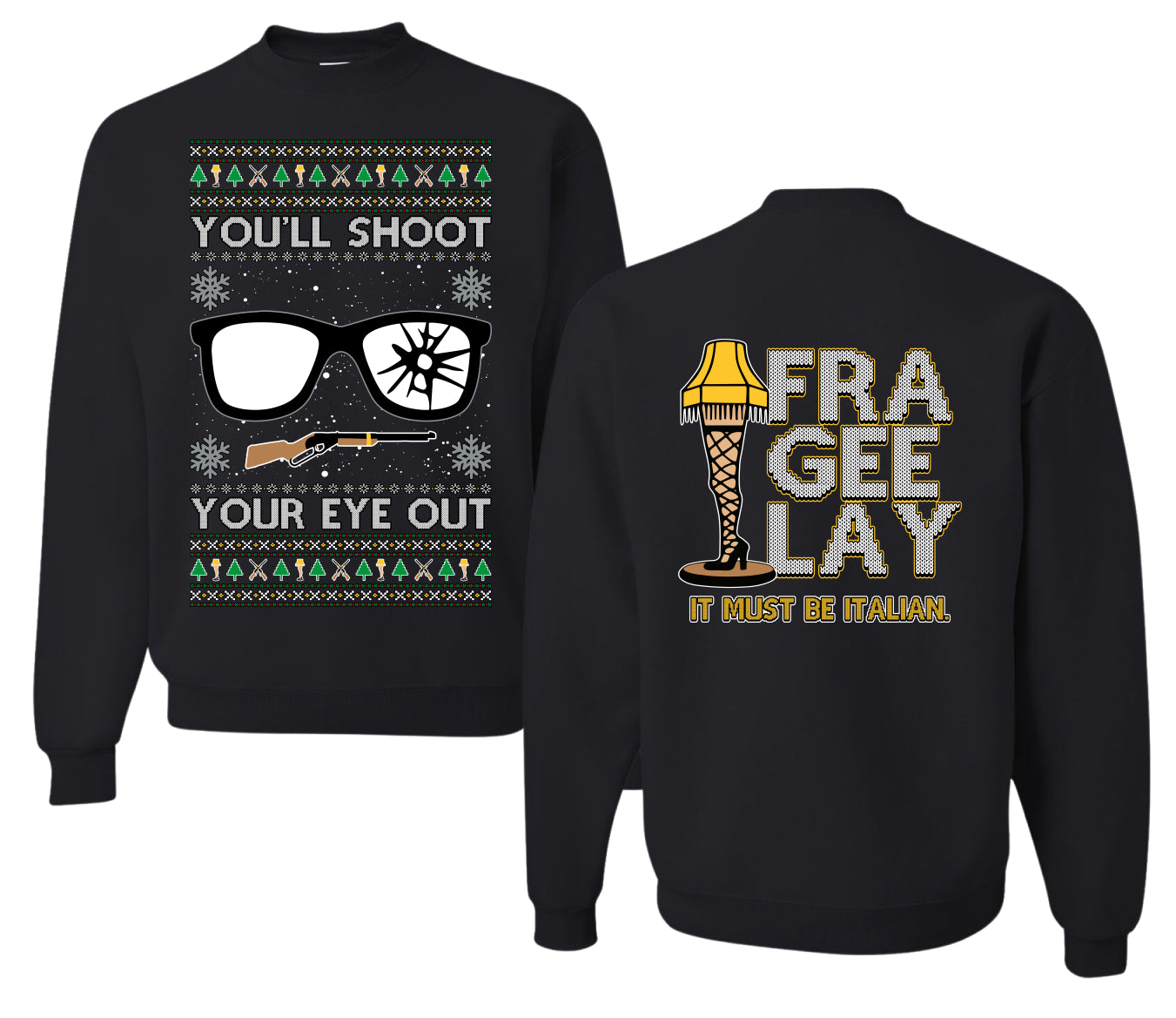 You'll Shoot Your Eye Out Story Ugly Christmas Front and Back Sweater Unisex Crewneck Sweatshirt
