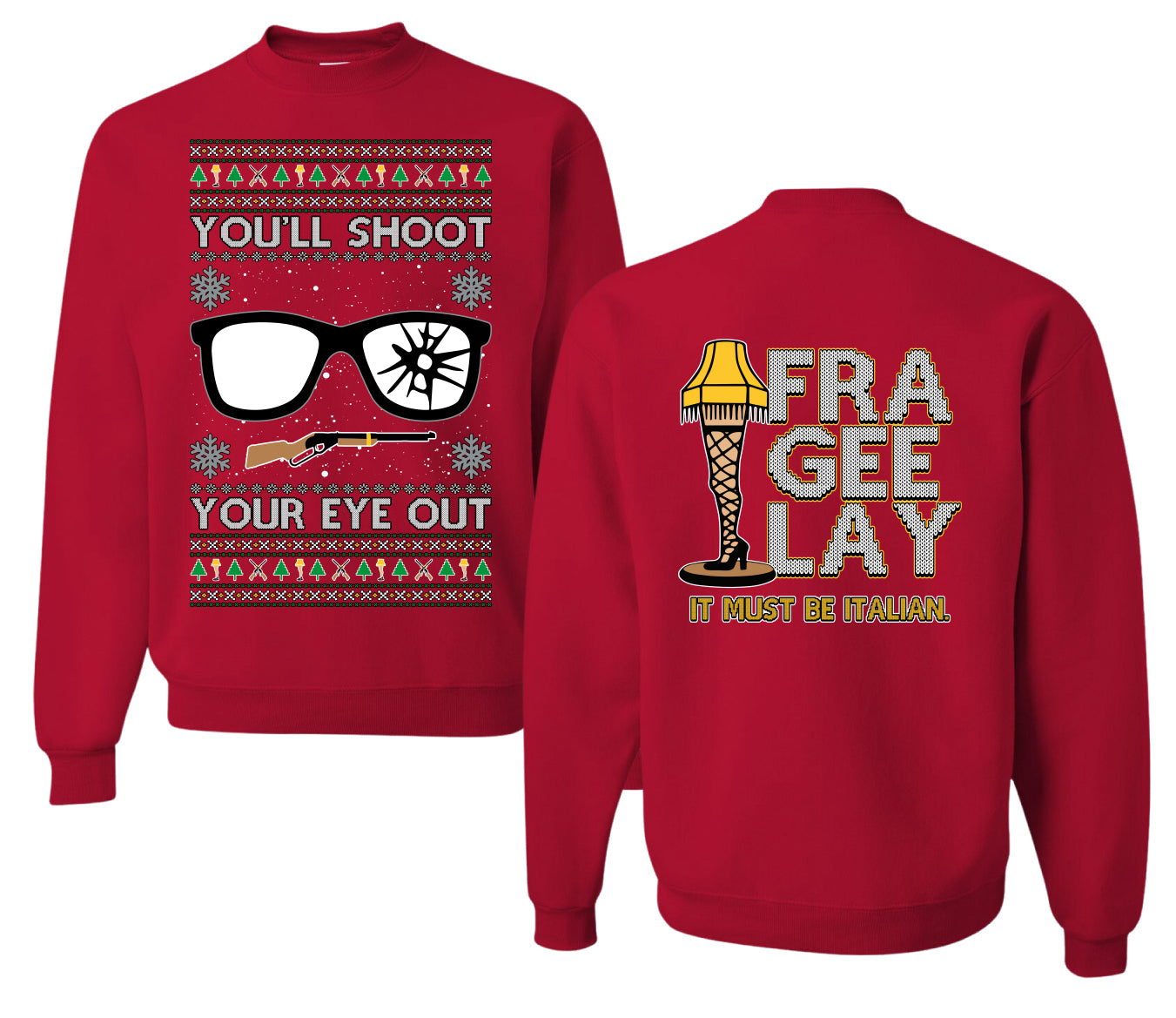 You'll Shoot Your Eye Out Story Ugly Christmas Front and Back Sweater Unisex Crewneck Sweatshirt