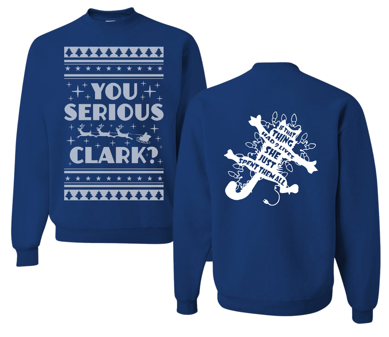 You Serious Clark Christmas Vacation Movie  Ugly Christmas Front and Back Sweater Unisex Crewneck Sweatshirt