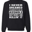 I Never Dreamed I'd Grow Up to be an Asshole  Political Unisex Crewneck Graphic Sweatshirt