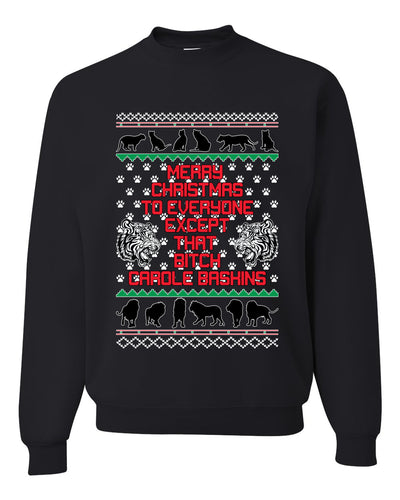 Merry Christmas to Everyone Except that Bitch Carole Baskin Ugly Christmas Sweater Christmas Unisex Crewneck Graphic Sweatshirt