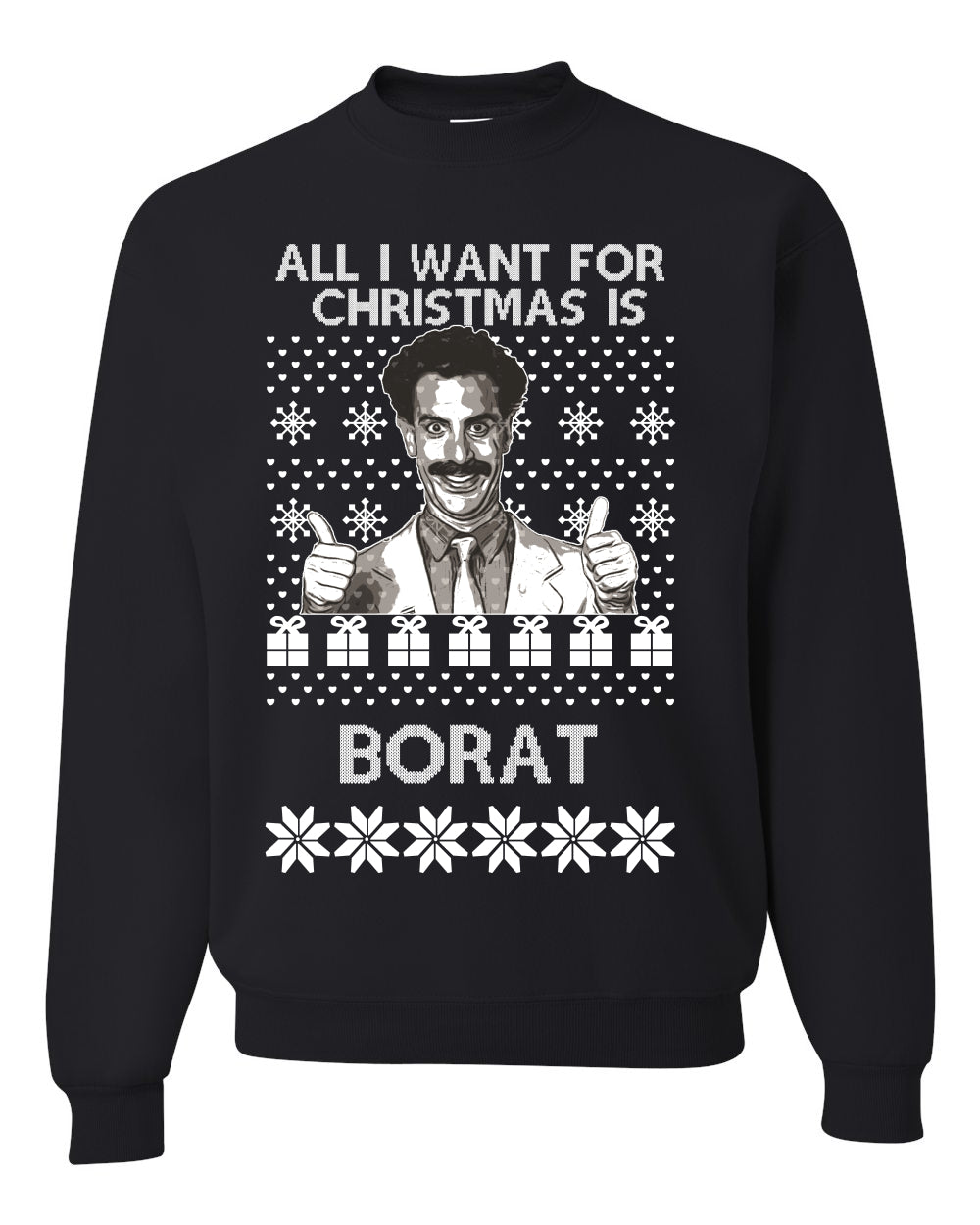 All I Want for Christmas is Borat Ugly Christmas Sweater Unisex Crewneck Graphic Sweatshirt
