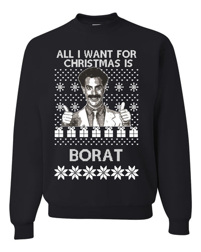 All I Want for Christmas is Borat Ugly Christmas Sweater Unisex Crewneck Graphic Sweatshirt