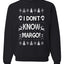 I Don't Know Margo Christmas Unisex Crewneck Graphic Sweatshirt