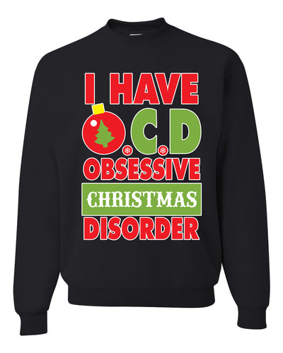 I Have O.C.D Obsessive Christmas Disorder Unisex Crewneck Graphic Sweatshirt