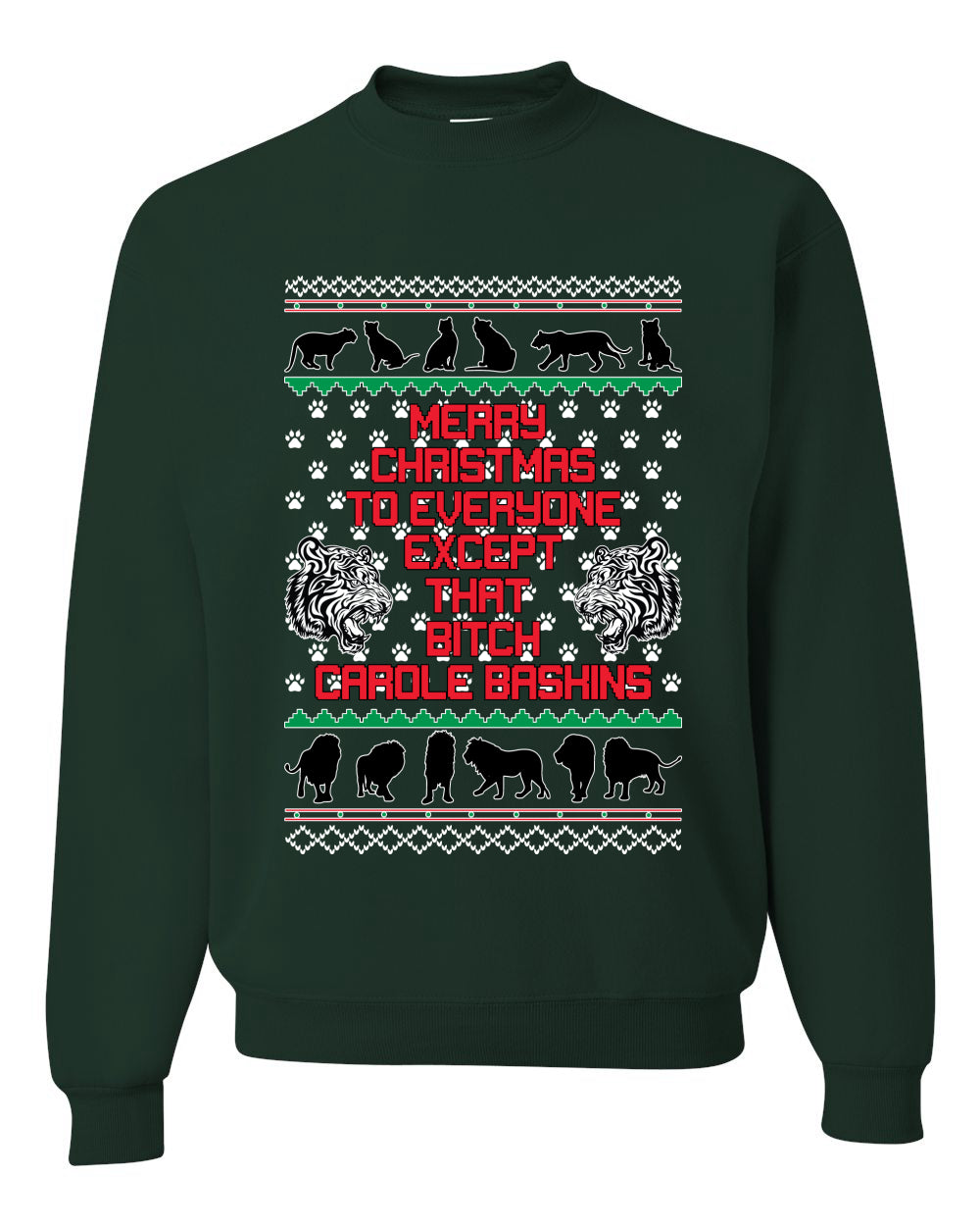 Merry Christmas to Everyone Except that Bitch Carole Baskin Ugly Christmas Sweater Christmas Unisex Crewneck Graphic Sweatshirt