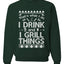 I Drink and I Grill Things Ugly Christmas Sweater Christmas Unisex Crewneck Graphic Sweatshirt