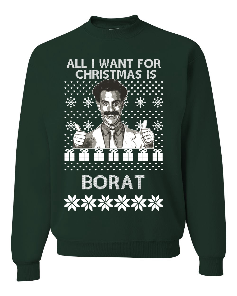 All I Want for Christmas is Borat Ugly Christmas Sweater Unisex Crewneck Graphic Sweatshirt