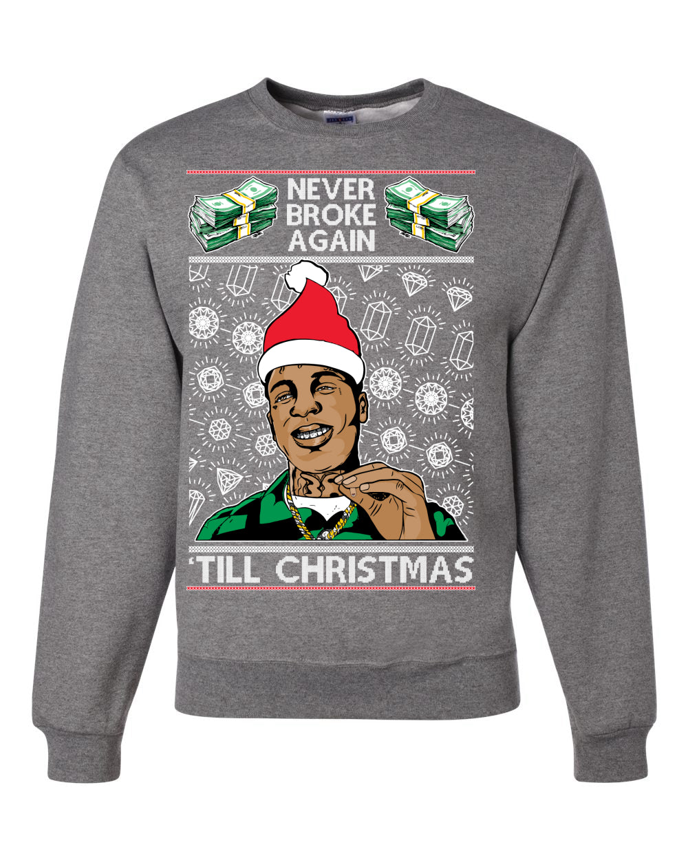 Never Broke Again 'Til Christmas Ugly Christmas Sweater Unisex Crewneck Graphic Sweatshirt