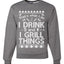 I Drink and I Grill Things Ugly Christmas Sweater Christmas Unisex Crewneck Graphic Sweatshirt