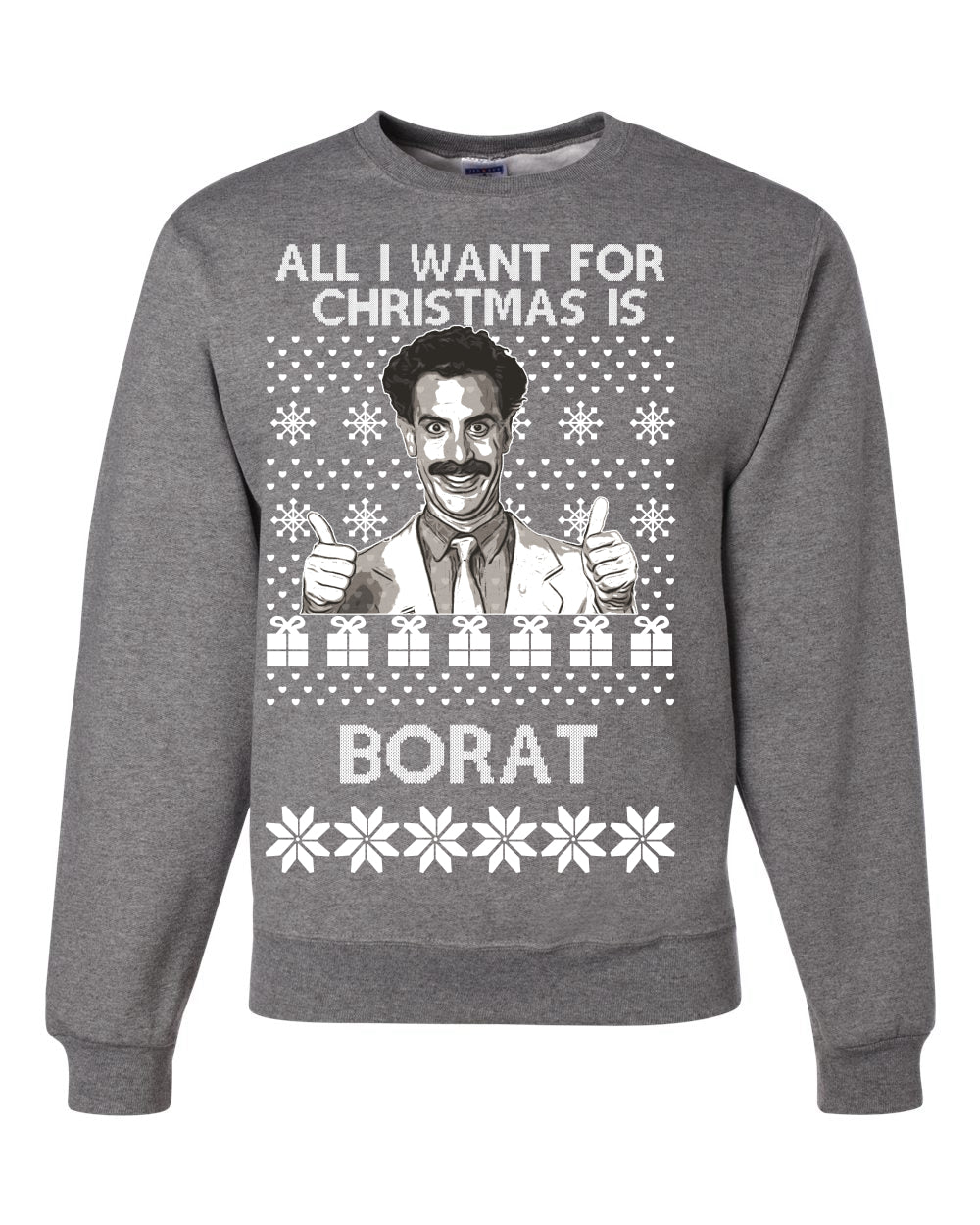 All I Want for Christmas is Borat Ugly Christmas Sweater Unisex Crewneck Graphic Sweatshirt