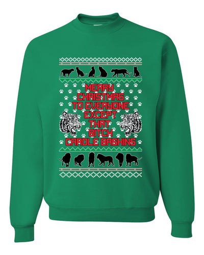 Merry Christmas to Everyone Except that Bitch Carole Baskin Ugly Christmas Sweater Christmas Unisex Crewneck Graphic Sweatshirt