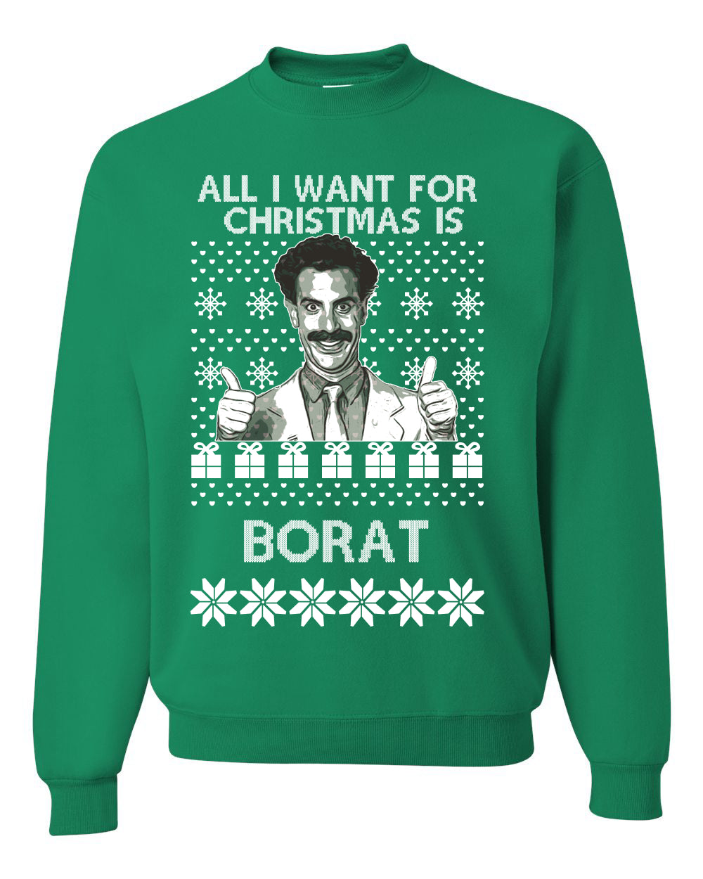 All I Want for Christmas is Borat Ugly Christmas Sweater Unisex Crewneck Graphic Sweatshirt
