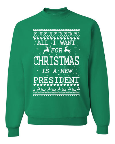All I Want for Christmas is a New President Christmas Unisex Crewneck Graphic Sweatshirt