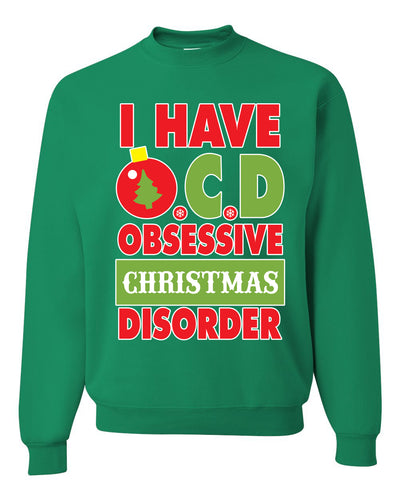 I Have O.C.D Obsessive Christmas Disorder Unisex Crewneck Graphic Sweatshirt