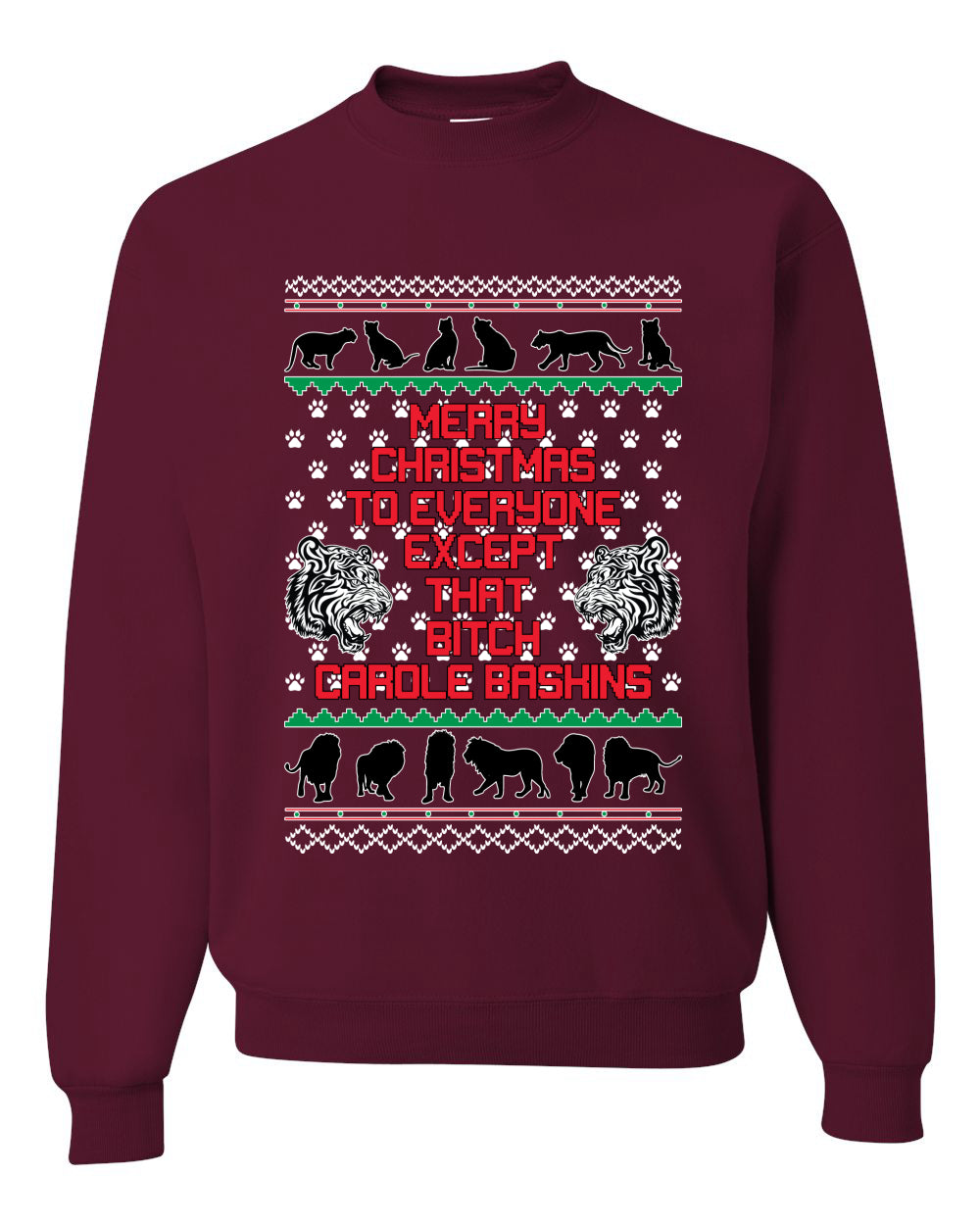 Merry Christmas to Everyone Except that Bitch Carole Baskin Ugly Christmas Sweater Christmas Unisex Crewneck Graphic Sweatshirt