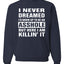 I Never Dreamed I'd Grow Up to be an Asshole  Political Unisex Crewneck Graphic Sweatshirt