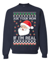 Ask Your Mom If I'm Real Funny Santa Christmas Unisex Crewneck Graphic Sweatshirt
