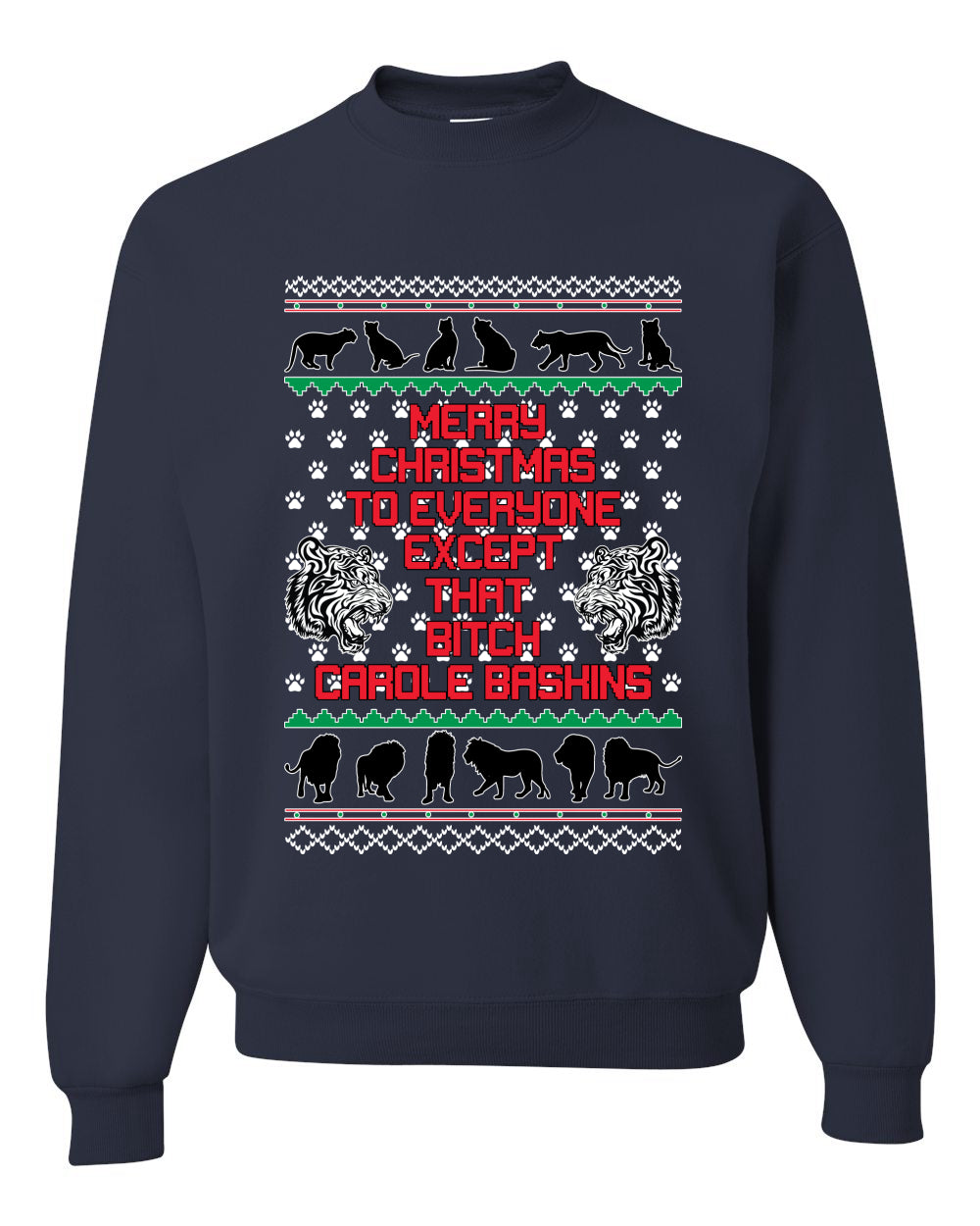 Merry Christmas to Everyone Except that Bitch Carole Baskin Ugly Christmas Sweater Christmas Unisex Crewneck Graphic Sweatshirt