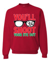 You'll Shoot Your Eye Out Movie Parody  Ugly Christmas Sweater Unisex Crewneck Graphic Sweatshirt