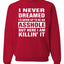 I Never Dreamed I'd Grow Up to be an Asshole  Political Unisex Crewneck Graphic Sweatshirt