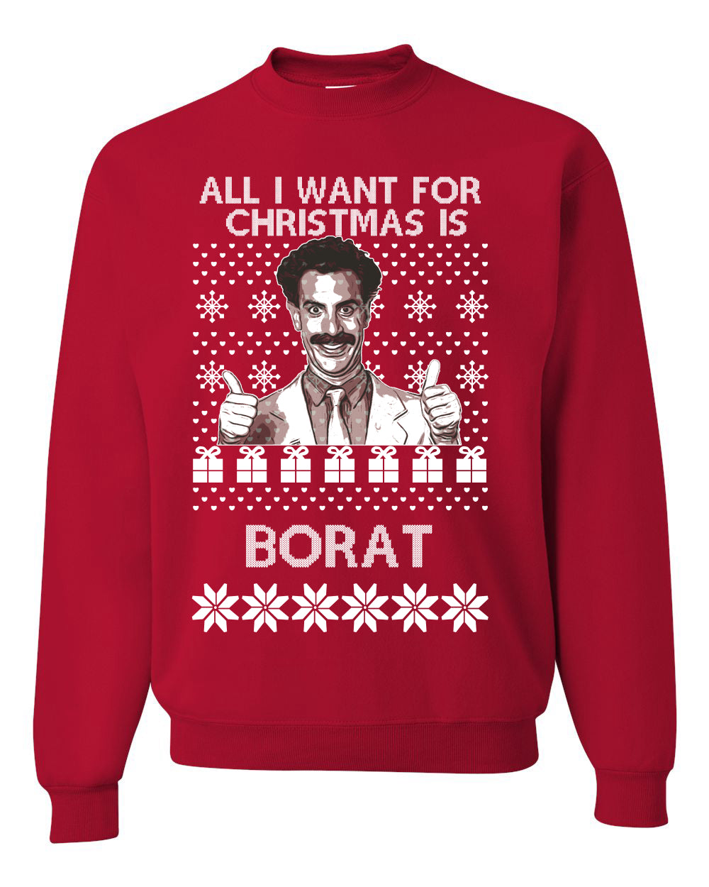 All I Want for Christmas is Borat Ugly Christmas Sweater Unisex Crewneck Graphic Sweatshirt