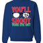 You'll Shoot Your Eye Out Movie Parody  Ugly Christmas Sweater Unisex Crewneck Graphic Sweatshirt