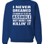 I Never Dreamed I'd Grow Up to be an Asshole  Political Unisex Crewneck Graphic Sweatshirt