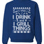 I Drink and I Grill Things Ugly Christmas Sweater Christmas Unisex Crewneck Graphic Sweatshirt