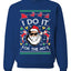 I do it for the Ho's Xmas Ugly Christmas Sweater  Christmas Unisex Crewneck Graphic Sweatshirt