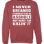 I Never Dreamed I'd Grow Up to be an Asshole  Political Unisex Crewneck Graphic Sweatshirt