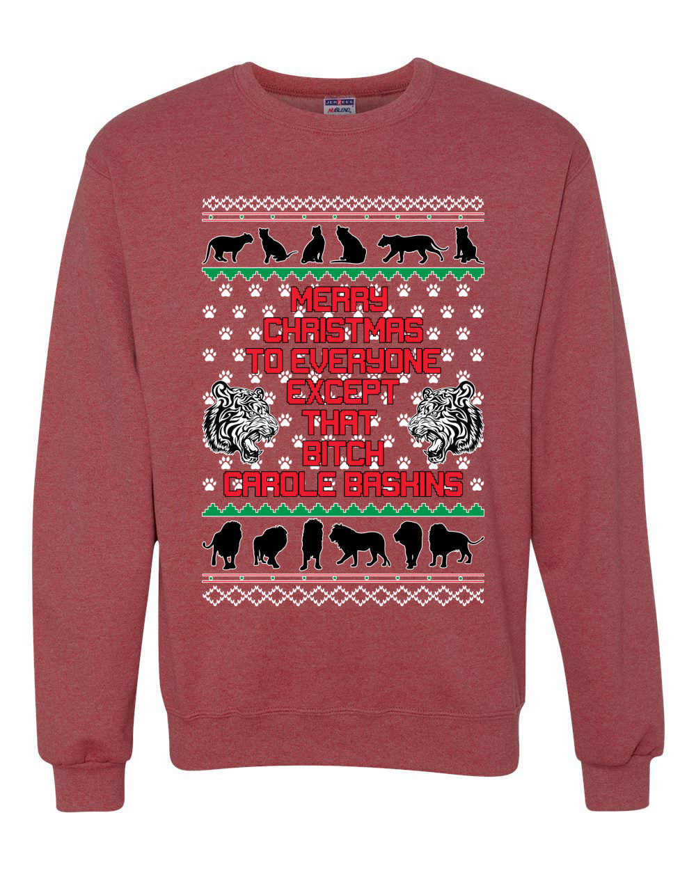 Merry Christmas to Everyone Except that Bitch Carole Baskin Ugly Christmas Sweater Christmas Unisex Crewneck Graphic Sweatshirt